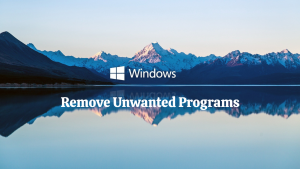 How to Remove Unwanted Programs on Your Windows Computer